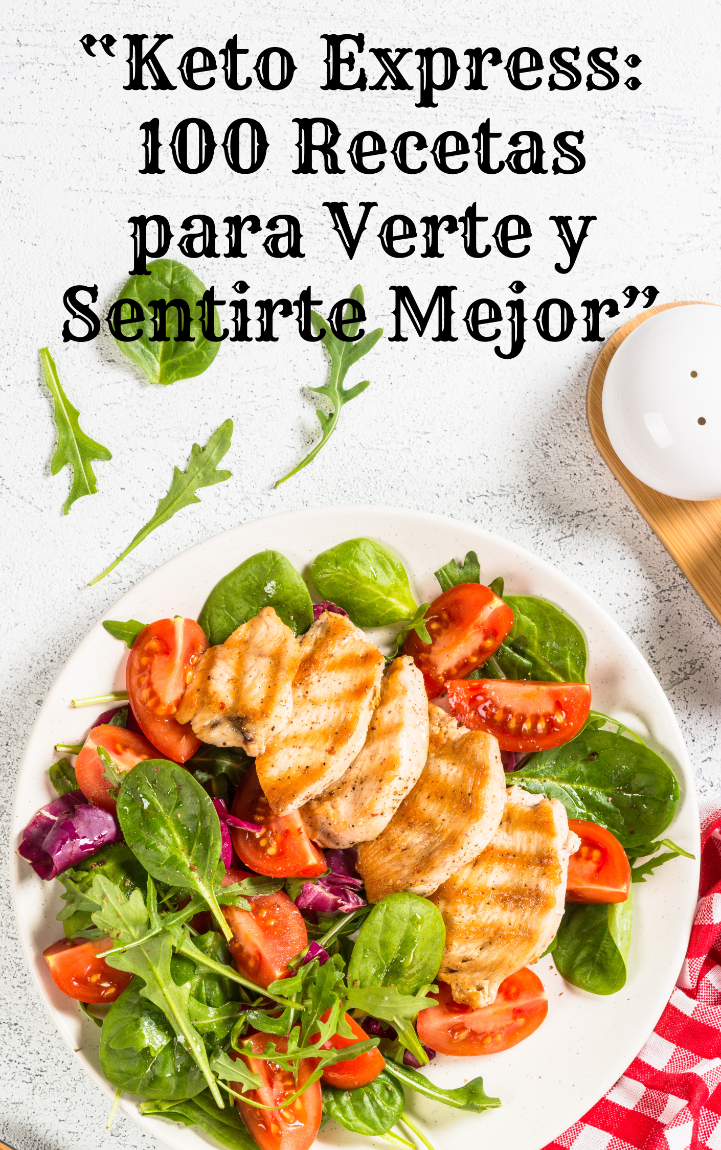 “Keto Express: 100 Recetas para Verte y Sentirte Mejor”