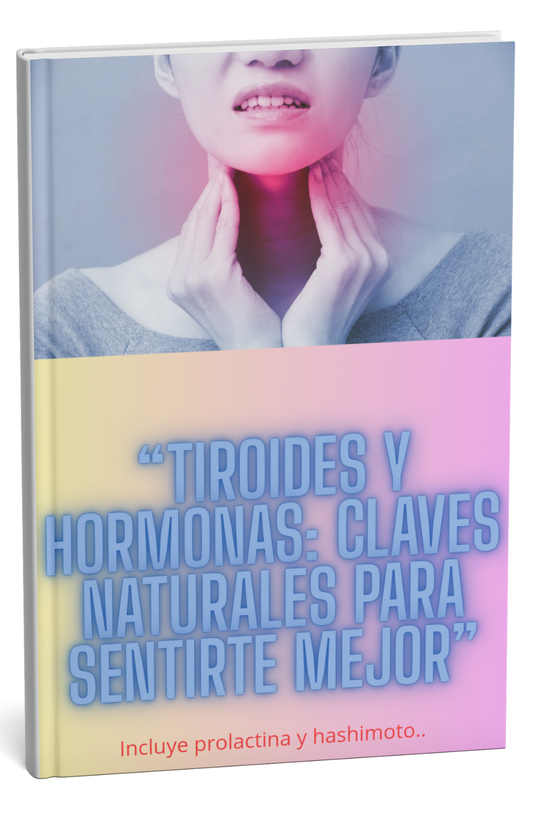 “Tiroides y Hormonas: claves naturales para sentirte mejor”