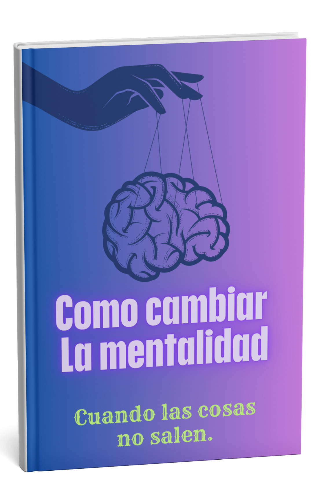 COMO CAMBIAR LA MENTE CUANDO LAS COSAS NO SALEN