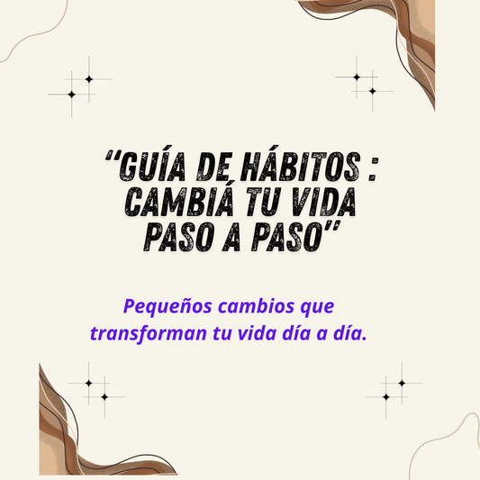 GUIA DE HABITOS: CAMBIA TU VIDA PASO A PASO